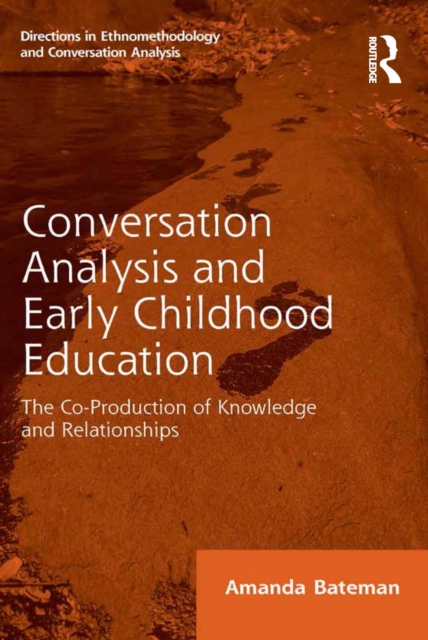 Conversation Analysis and Early Childhood Education : The Co-Production of Knowledge and Relationships, EPUB eBook
