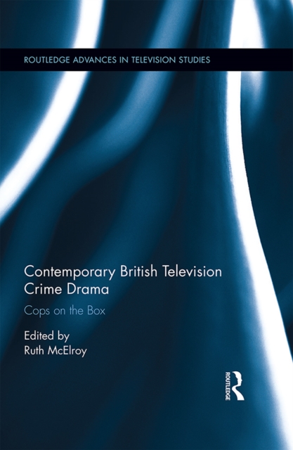 Contemporary British Television Crime Drama : Cops on the Box, PDF eBook
