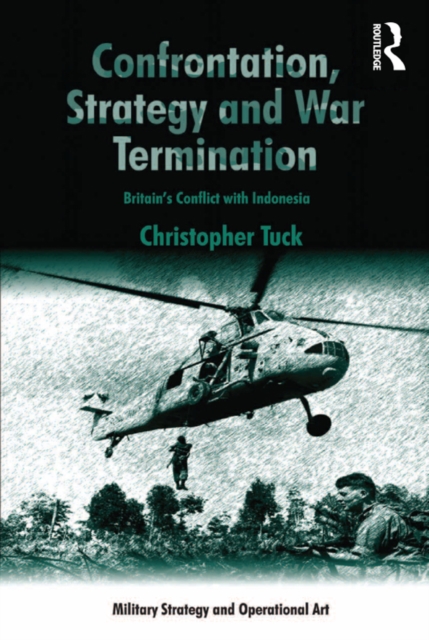 Confrontation, Strategy and War Termination : Britain's Conflict with Indonesia, EPUB eBook
