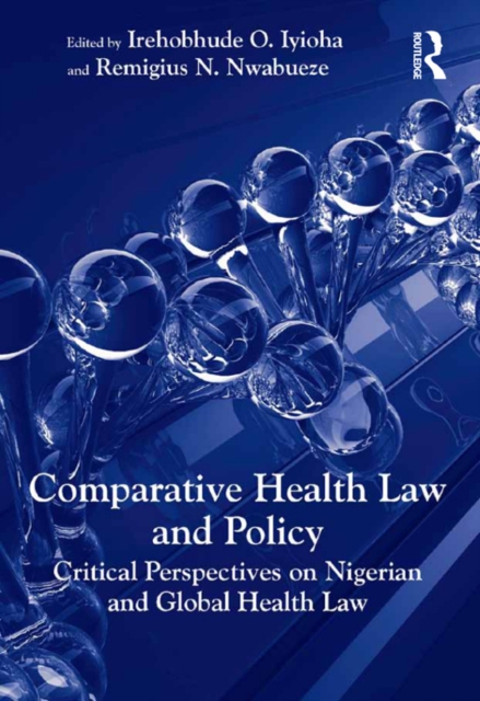 Comparative Health Law and Policy : Critical Perspectives on Nigerian and Global Health Law, EPUB eBook
