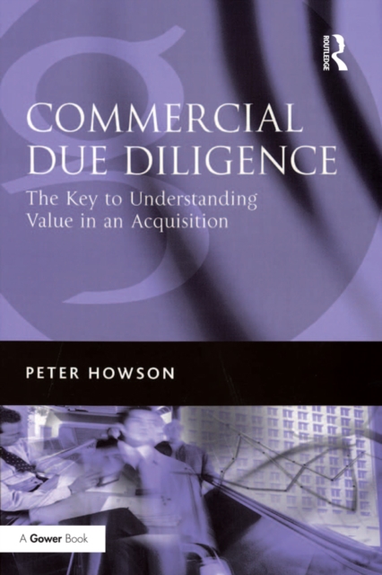 Commercial Due Diligence : The Key to Understanding Value in an Acquisition, PDF eBook