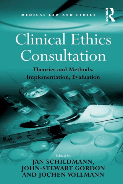 Clinical Ethics Consultation : Theories and Methods, Implementation, Evaluation, PDF eBook