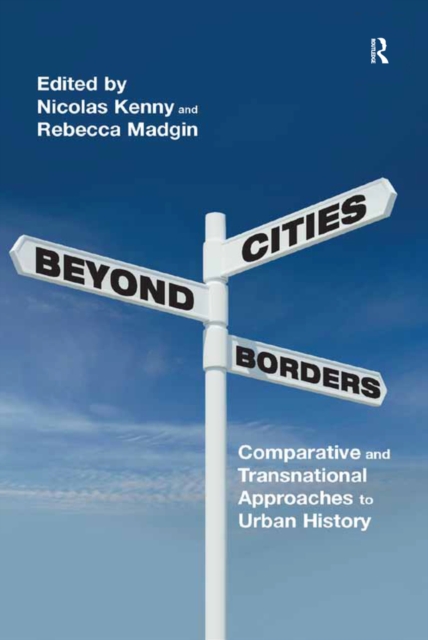 Cities Beyond Borders : Comparative and Transnational Approaches to Urban History, PDF eBook