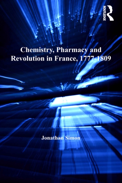 Chemistry, Pharmacy and Revolution in France, 1777-1809, PDF eBook