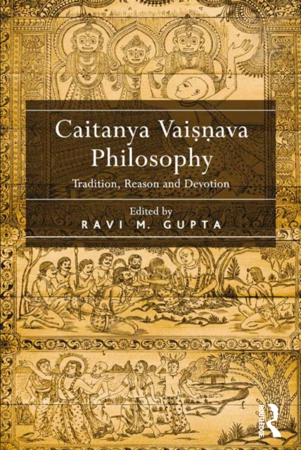 Caitanya Vaisnava Philosophy : Tradition, Reason and Devotion, EPUB eBook