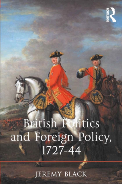 British Politics and Foreign Policy, 1727-44, PDF eBook