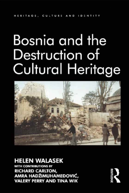 Bosnia and the Destruction of Cultural Heritage, EPUB eBook