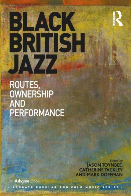 Black British Jazz : Routes, Ownership and Performance, PDF eBook