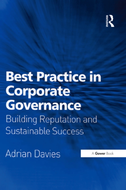 Best Practice in Corporate Governance : Building Reputation and Sustainable Success, EPUB eBook