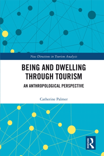Being and Dwelling through Tourism : An anthropological perspective, EPUB eBook