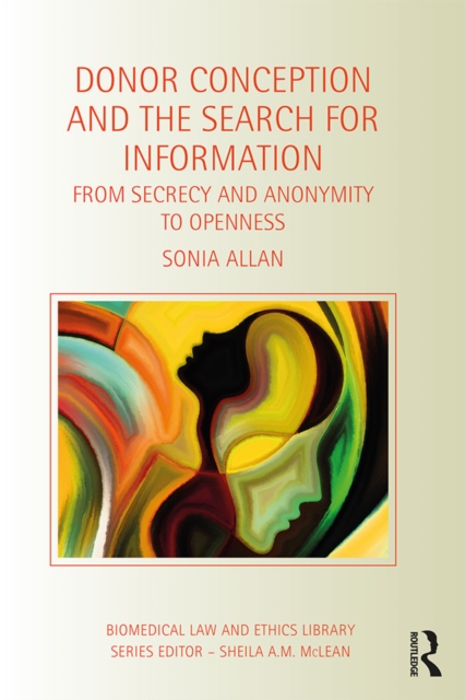 Donor Conception and the Search for Information : From Secrecy and Anonymity to Openness, EPUB eBook