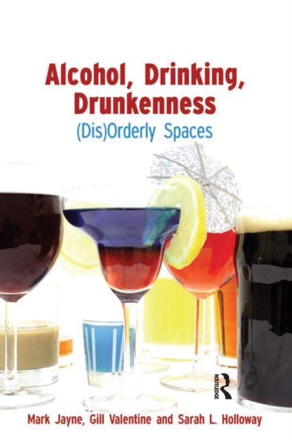 Alcohol, Drinking, Drunkenness : (Dis)Orderly Spaces, PDF eBook