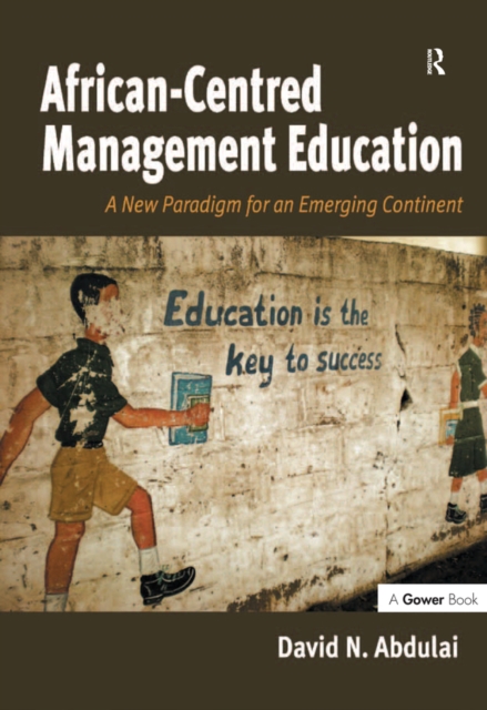 African-Centred Management Education : A New Paradigm for an Emerging Continent, EPUB eBook