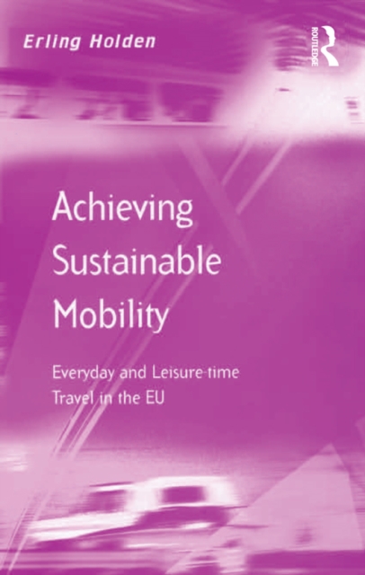 Achieving Sustainable Mobility : Everyday and Leisure-time Travel in the EU, EPUB eBook