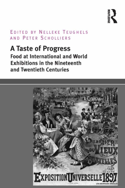 A Taste of Progress : Food at International and World Exhibitions in the Nineteenth and Twentieth Centuries, PDF eBook