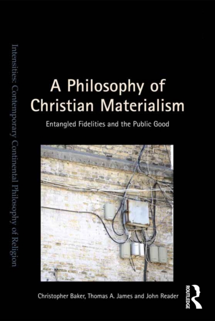 A Philosophy of Christian Materialism : Entangled Fidelities and the Public Good, EPUB eBook