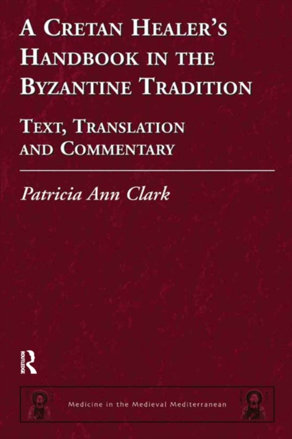 A Cretan Healer's Handbook in the Byzantine Tradition : Text, Translation and Commentary, PDF eBook