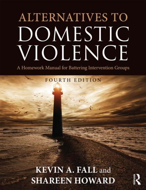 Alternatives to Domestic Violence : A Homework Manual for Battering Intervention Groups, PDF eBook