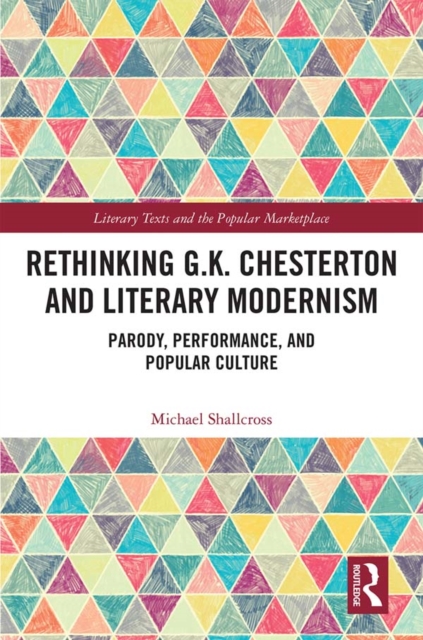 Rethinking G.K. Chesterton and Literary Modernism : Parody, Performance, and Popular Culture, EPUB eBook