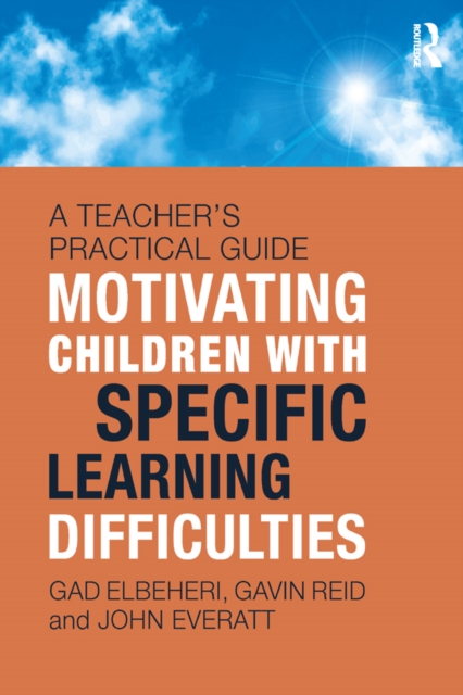 Motivating Children with Specific Learning Difficulties : A Teacher's Practical Guide, PDF eBook