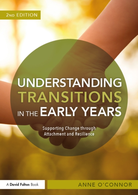 Understanding Transitions in the Early Years : Supporting Change through Attachment and Resilience, EPUB eBook