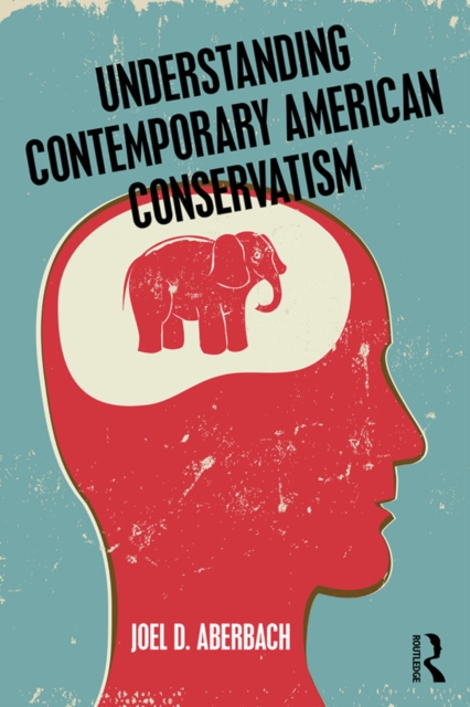 Understanding Contemporary American Conservatism, PDF eBook