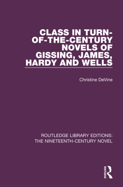 Class in Turn-of-the-Century Novels of Gissing, James, Hardy and Wells, EPUB eBook