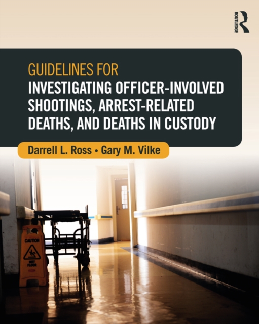 Guidelines for Investigating Officer-Involved Shootings, Arrest-Related Deaths, and Deaths in Custody, PDF eBook
