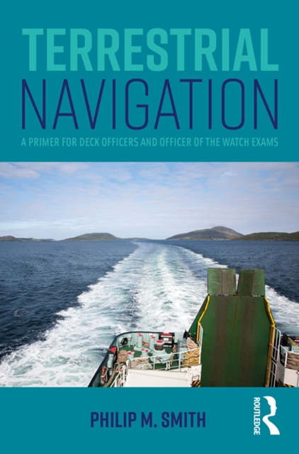 Terrestrial Navigation : A Primer for Deck Officers and Officer of the Watch Exams, PDF eBook