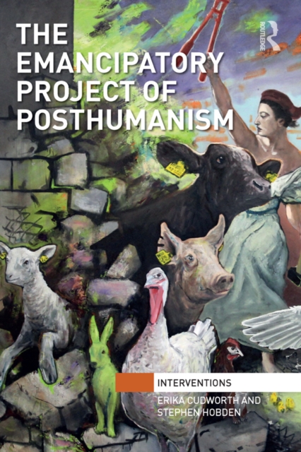 The Emancipatory Project of Posthumanism, EPUB eBook