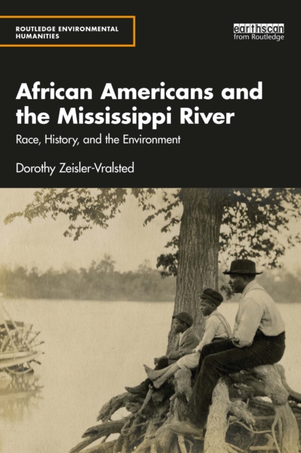 African Americans and the Mississippi River : Race, History, and the Environment, EPUB eBook