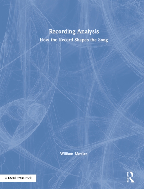 Recording Analysis : How the Record Shapes the Song, EPUB eBook