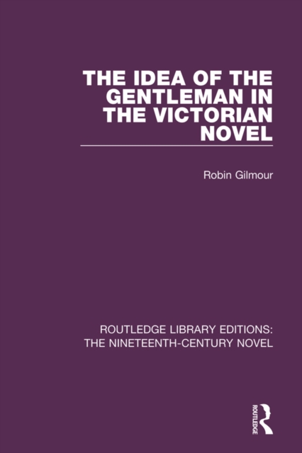 The Idea of the Gentleman in the Victorian Novel, EPUB eBook