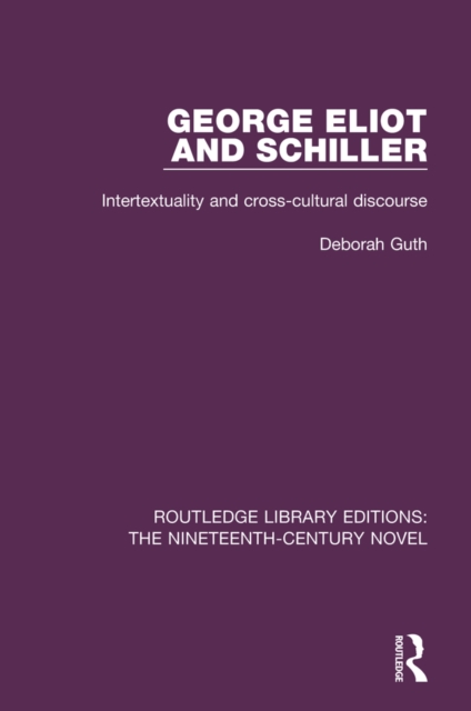 George Eliot and Schiller : Intertextuality and cross-cultural discourse, PDF eBook