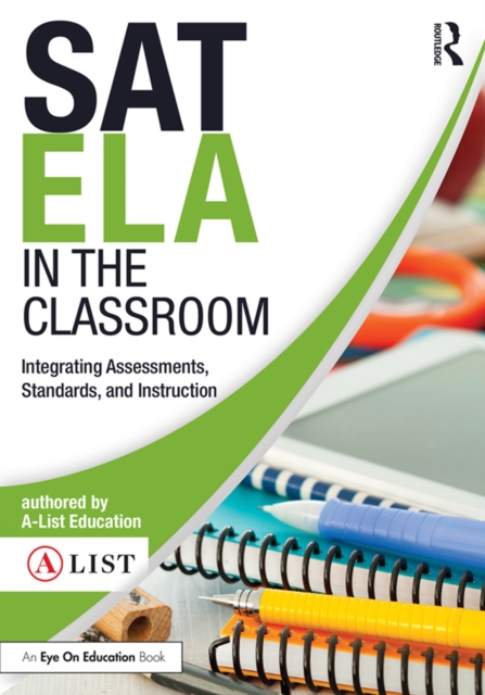 SAT ELA in the Classroom : Integrating Assessments, Standards, and Instruction, PDF eBook