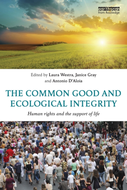 The Common Good and Ecological Integrity : Human Rights and the Support of Life, PDF eBook