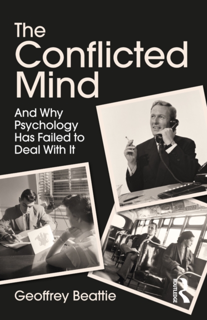 The Conflicted Mind : And Why Psychology Has Failed to Deal With It, PDF eBook