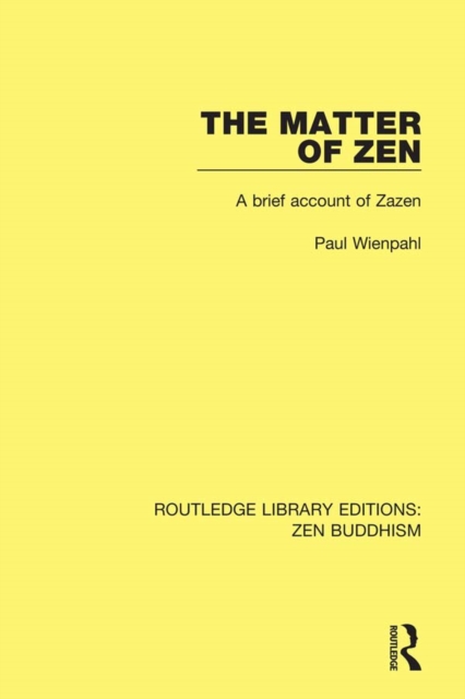 The Matter of Zen : A Brief Account of Zazen, PDF eBook
