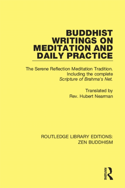 Buddhist Writings on Meditation and Daily Practice : The Serene Reflection Tradition. Including the complete Scripture of Brahma's Net, PDF eBook