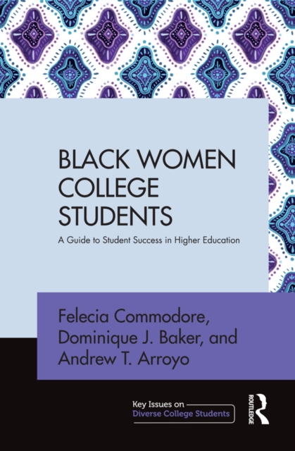 Black Women College Students : A Guide to Student Success in Higher Education, EPUB eBook
