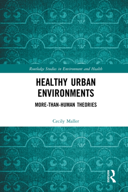 Healthy Urban Environments : More-than-Human Theories, EPUB eBook