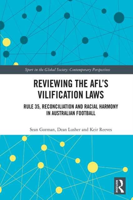 Reviewing the AFL?s Vilification Laws : Rule 35, Reconciliation and Racial Harmony in Australian Football, PDF eBook