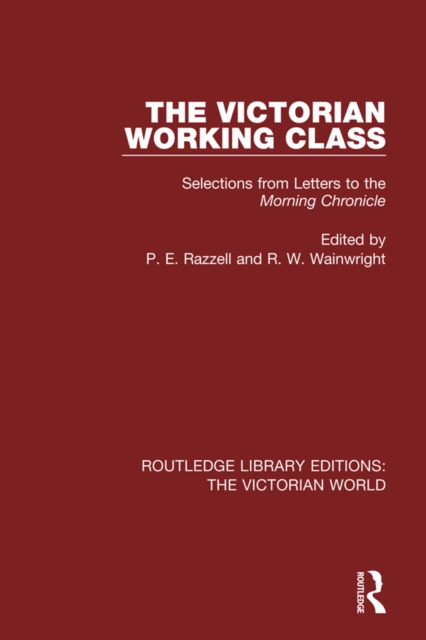 The Victorian Working Class : Selections from Letters to the Morning Chronicle, PDF eBook