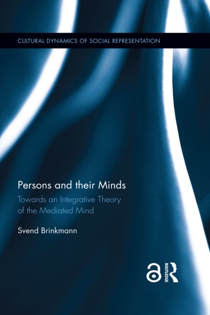 Persons and their Minds : Towards an Integrative Theory of the Mediated Mind, EPUB eBook