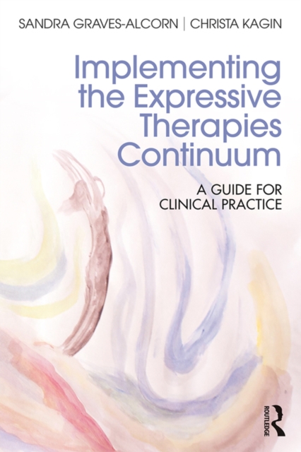Implementing the Expressive Therapies Continuum : A Guide for Clinical Practice, EPUB eBook