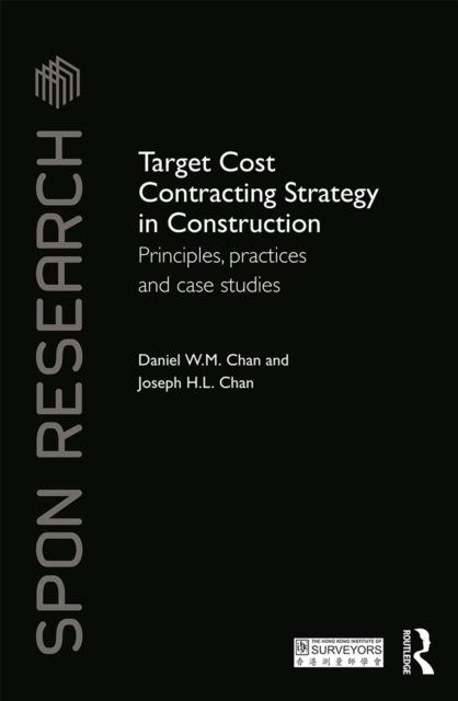 Target Cost Contracting Strategy in Construction : Principles, Practices and Case Studies, PDF eBook