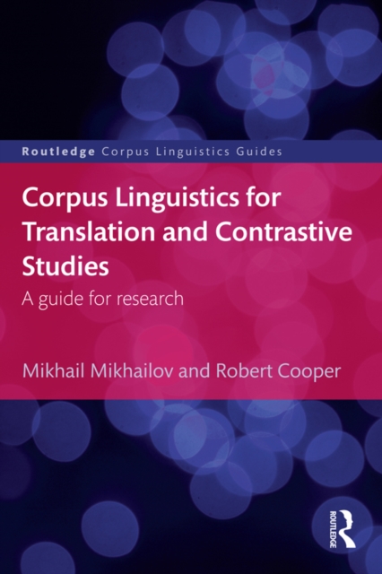 Corpus Linguistics for Translation and Contrastive Studies : A guide for research, EPUB eBook