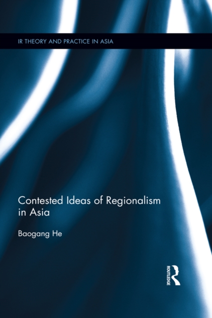 Contested Ideas of Regionalism in Asia, PDF eBook