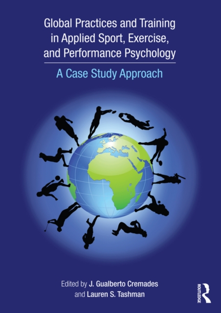 Global Practices and Training in Applied Sport, Exercise, and Performance Psychology : A Case Study Approach, PDF eBook