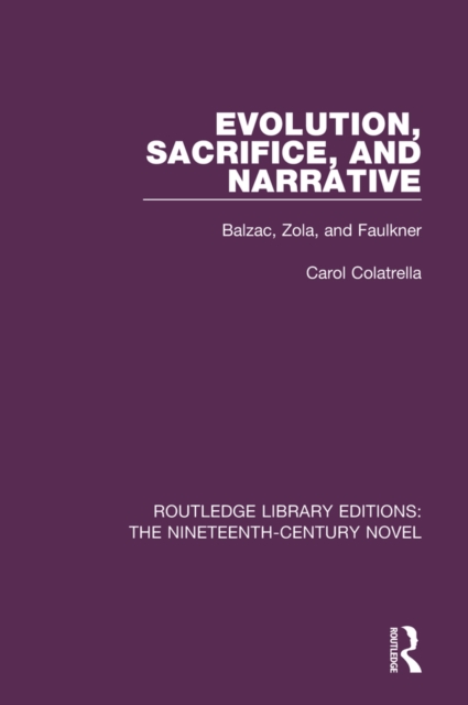 Evolution, Sacrifice, and Narrative : Balzac, Zola, and Faulkner, EPUB eBook